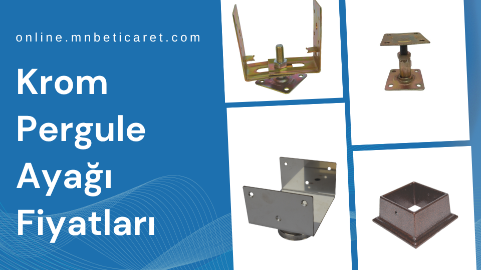 Krom Pergule Ayağı Fiyatları, Krom Pergule Ayağı Modelleri, Krom Pergule Ayağı Firmaları, Krom Pergule Ayağı Çeşitleri, Paslanmaz Pergule Ayağı, Krom Pergule Ayağı Montajı