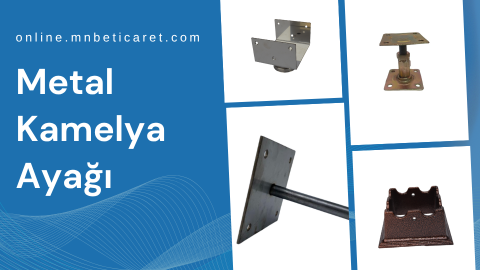 Metal Kamelya Ayağı, Metal Kamelya Ayağı Modelleri, Metal Kamelya Ayağı Fiyatları, Metal Kamelya Ayağı Firmaları, Metal Kamelya Ayağı Çeşitleri, Kamelya Ayağı Montajı