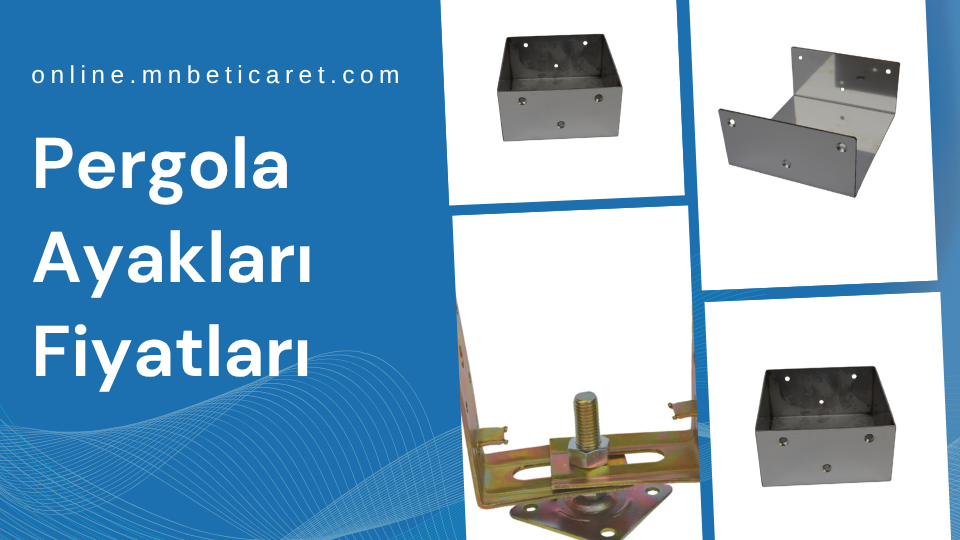 Pergola Ayakları Fiyatları, Pergola Ayağı Modelleri, Pergola Ayağı Firmaları, Pergola Ayağı Çeşitleri, Metal Pergola Ayağı, Pergola Ayağı Montajı
