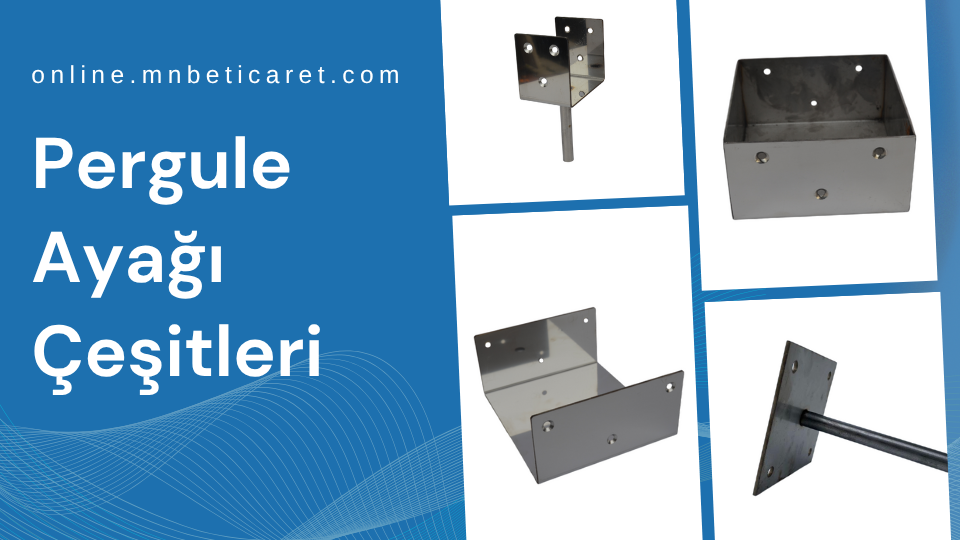 Pergule Ayağı Çeşitleri, Pergule Ayağı Modelleri, Pergule Ayağı Fiyatları
